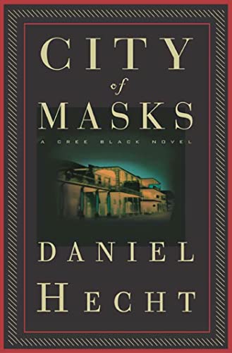 City of Masks: A Cree Black Novel (9781582343594) by Hecht, Daniel