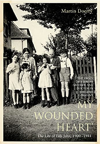 Beispielbild fr My Wounded Heart: The Life of Lilli Jahn, 1900-1944 zum Verkauf von Books of the Smoky Mountains