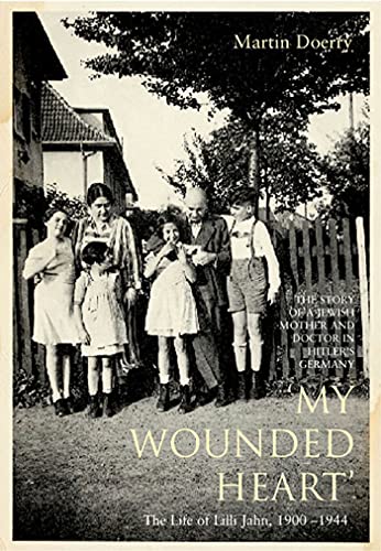 9781582343709: My Wounded Heart: The Life of Lilli Jahn, 1900-1944