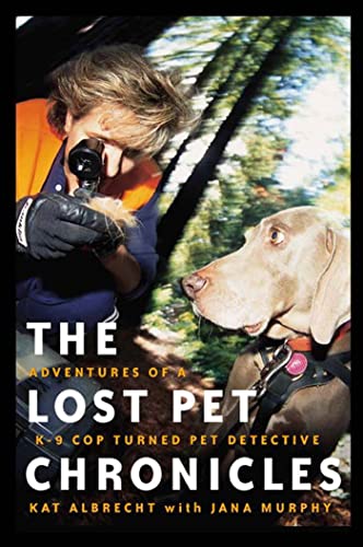 Stock image for The Lost Pet Chronicles: Adventures of a K-9 Cop Turned Pet Detective for sale by SecondSale