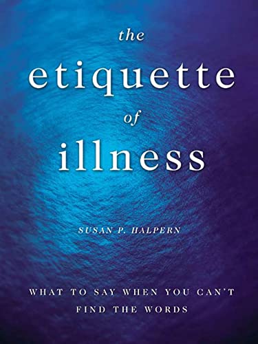 Stock image for The Etiquette of Illness: What to Say When You Cant Find the Words for sale by Goodwill Books