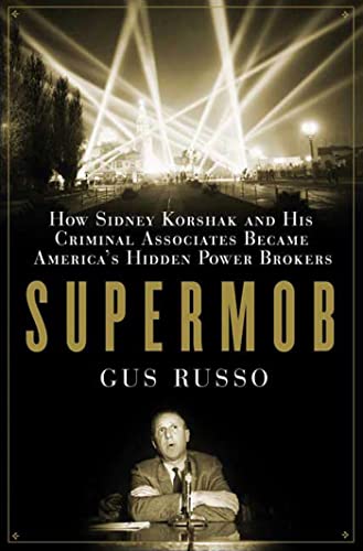 Beispielbild fr Supermob : How Sidney Korshak and His Criminal Associates Became America's Hidden Power Brokers zum Verkauf von Better World Books