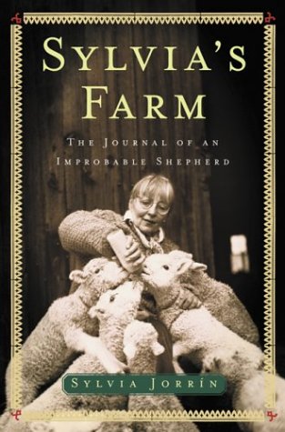 Stock image for Sylvia's Farm : The Journal of an Improbable Shepherd for sale by Better World Books