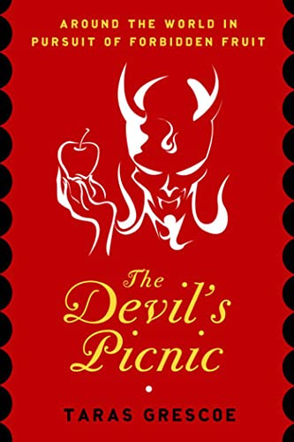 Beispielbild fr The Devil's Picnic: Around the World in Pursuit of Forbidden Fruit zum Verkauf von More Than Words