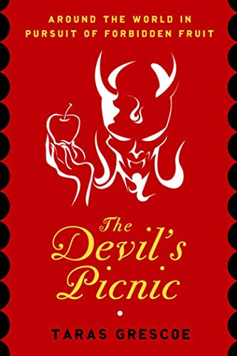 Stock image for The Devil's Picnic : Around the World in Pursuit of Forbidden Fruit for sale by Better World Books