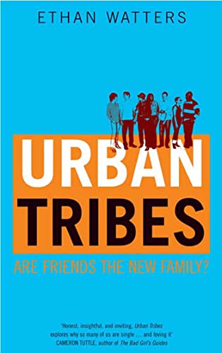 Urban Tribes: Are Friends the New Family? (9781582344416) by Watters, Ethan