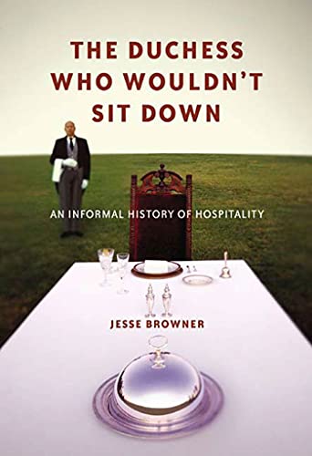 Beispielbild fr The Duchess Who Wouldn't Sit Down: An Informal History Of Hospitality zum Verkauf von WorldofBooks