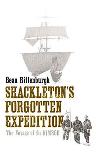 9781582344881: Shackleton's Forgotten Expedition: The Voyage of the Nimrod