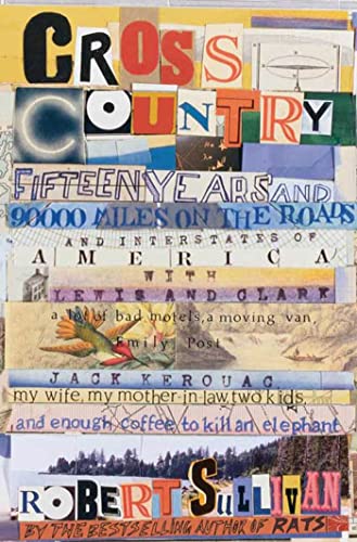 9781582345277: Cross Country: Fifteen Years and Ninety Thousand Miles on the Roads and Interstates of America with Lewis and Clark, a lot of Bad Motels, a Moving ... Kids, and Enough Coffe to Kill an Elephant