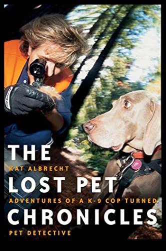 Stock image for The Lost Pet Chronicles : Adventures of A K-9 Cop Turned Pet Detective for sale by Better World Books