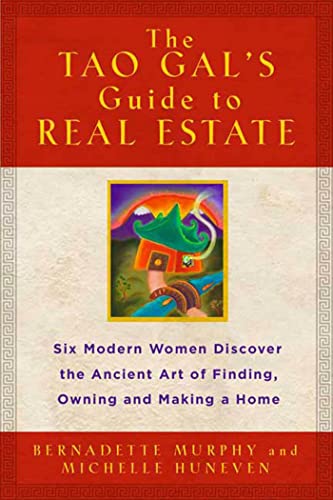 9781582345611: The Tao Gal's Guide to Real Estate: Six Modern Women Discover the Ancient Art of Finding, Owning, And Making a Home