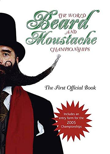 Stock image for The World Beard and Moustache Championships: The First Official Book for sale by AwesomeBooks