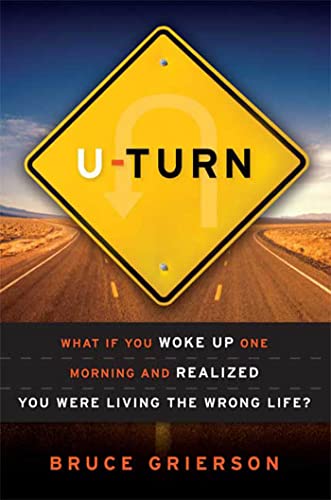 9781582345840: U-Turn: What If You Woke Up One Morning and Realized You Were Living the Wrong Life?