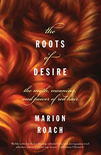 Stock image for The Roots of Desire: The Myth, Meaning, and Sexual Power of Red Hair for sale by BooksRun