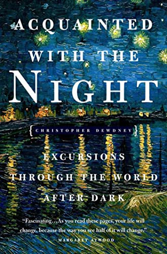 9781582345994: Acquainted With The Night: Excursions Through The World After Dark