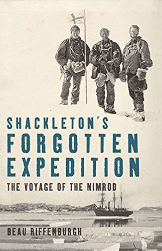 Beispielbild fr Shackleton's Forgotten Expedition: The Voyage of the Nimrod zum Verkauf von More Than Words