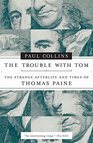 Beispielbild fr The Trouble With Tom: The Strange Afterlife and Times of Thomas Paine zum Verkauf von WeBuyBooks
