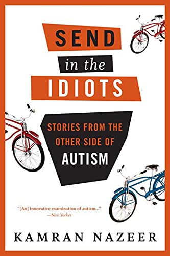 Imagen de archivo de Send in the Idiots: Stories from the Other Side of Autism a la venta por Wonder Book