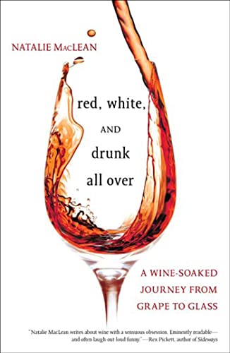 Beispielbild fr Red, White, and Drunk All Over : A Wine-Soaked Journey from Grape to Glass zum Verkauf von Better World Books