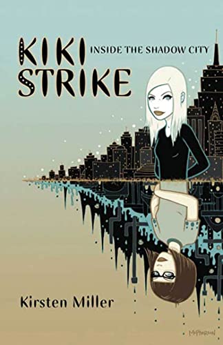 9781582349602: Kiki Strike: Inside the Shadow City (Kiki Strike (Hardcover))