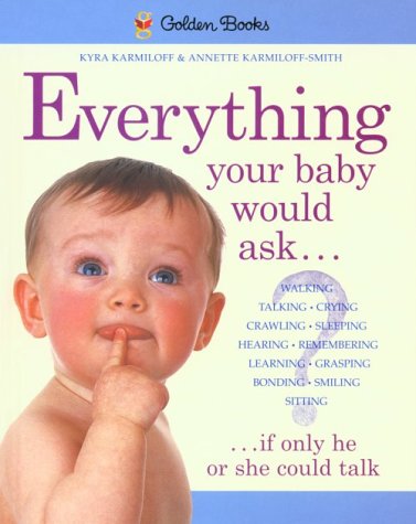 9781582380032: Everything Your Baby Would Ask: If Only He or She Could Talk
