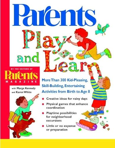 9781582380056: Play and Learn: More Than 300 Kid-Pleasing, Skill-Building, Entertaining Activities for Children from Birth to Age 8 (Parents Magazine Baby & Childcare Series)