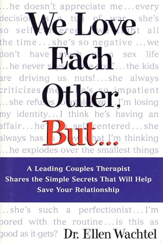 Beispielbild fr We Love Each Other, But . : A Leading Couples Therapist Shares the Simple Secrets That Will Help Save Your Relationship zum Verkauf von Better World Books