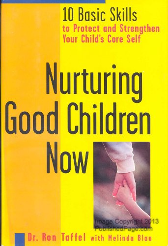 Imagen de archivo de Nurturing Good Children Now: 10 Basic Skills to Protect and Strengthen Your Child's Core Self a la venta por SecondSale