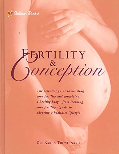 Beispielbild fr Fertility and Conception: The Essential Guide to Maximizing Your Fertility and Conceiving a Healthy Baby zum Verkauf von Wonder Book