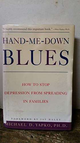 Imagen de archivo de Hand-Me-Down Blues : How to Stop Depression from Spreading in Families a la venta por SecondSale