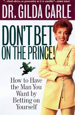 Stock image for Don't Bet on the Prince! : How to Have the Man You Want by Betting on Yourself for sale by Better World Books