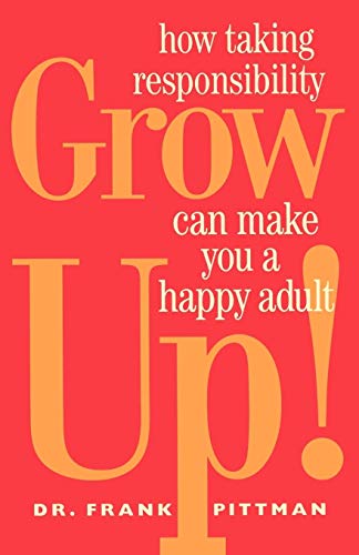 Beispielbild fr Grow Up!: How Taking Responsibility Can Make You A Happy Adult zum Verkauf von Wonder Book