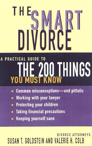 Beispielbild fr The Smart Divorce: A Practical Guide to the 200 Things You Must Know zum Verkauf von HPB Inc.