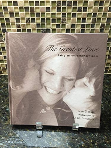 Beispielbild fr No Greater Love : Being an Extraordinary Mom zum Verkauf von Better World Books: West