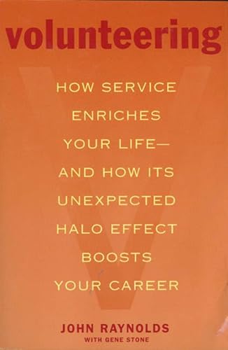Imagen de archivo de Volunteering: How Service Enriches Your Life-and How Its Unexpected Halo Effect Boosts Your Career a la venta por More Than Words
