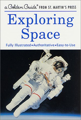 Imagen de archivo de Exploring Space (A Golden Guide from St. Martin's Press) a la venta por Irish Booksellers