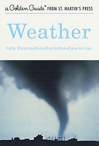Stock image for Weather: A Fully Illustrated, Authoritative and Easy-to-Use Guide (A Golden Guide from St. Martin's Press) for sale by Orion Tech