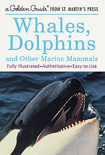 Stock image for Whales, Dolphins, and Other Marine Mammals: A Fully Illustrated, Authoritative and Easy-to-Use Guide (A Golden Guide from St. Martin's Press) for sale by HPB-Ruby