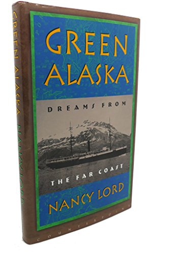 Stock image for Green Alaska : Dreams from the Far Coast for sale by Vashon Island Books