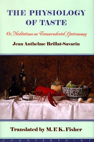 9781582430089: The Physiology of Taste, Or, Meditations on Transcendental Gastronomy