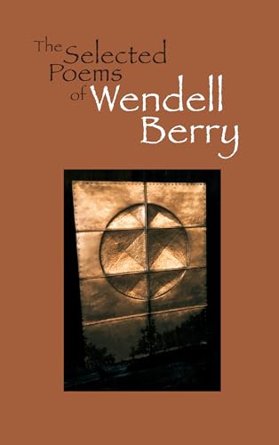 Beispielbild fr The Selected Poems of Wendell Berry zum Verkauf von Wonder Book