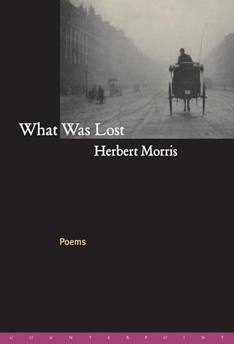 What Was Lost: Poems by Morris, Herbert: Very Good+ Hardcover (2000 ...