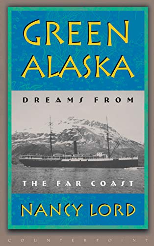 Imagen de archivo de Green Alaska: Dreams from the Far Coast a la venta por Once Upon A Time Books