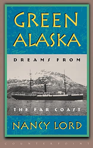 Stock image for Green Alaska: Dreams from the Far Coast for sale by Once Upon A Time Books