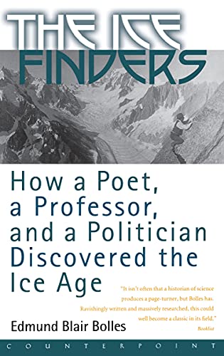Stock image for The Ice Finders: How a Poet, a Professor, and a Politician Discovered the Ice Age for sale by SecondSale