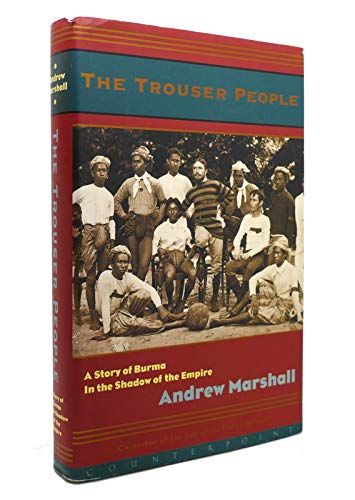 Beispielbild fr The Trouser People: A Story of Burma in the Shadow of the Empire zum Verkauf von Wonder Book