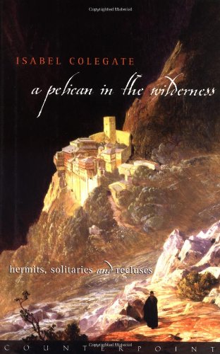 Imagen de archivo de A Pelican in the Wilderness: Hermits and Solitaries a la venta por SecondSale
