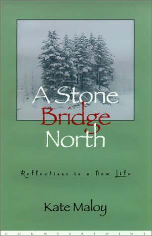 Beispielbild fr A Stone Bridge North: Reflections in a New Life zum Verkauf von Booketeria Inc.