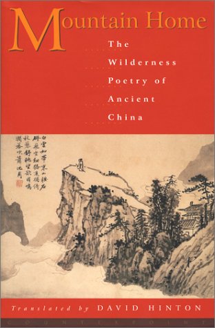9781582431499: Mountain Home: The Wilderness Poetry of Ancient China: The Wilderness Poety of Ancient China