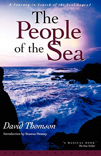 Beispielbild fr The People of the Sea: A Journey in Search of the Seal Legend zum Verkauf von WeBuyBooks